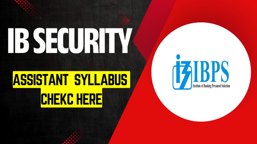IB Security Assistant 2025 Syllabus
